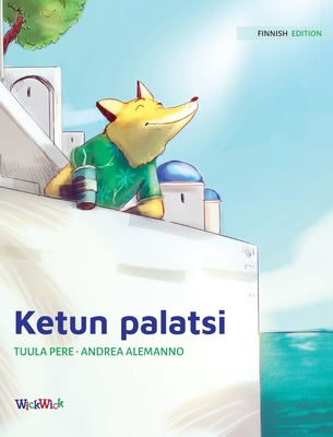 Ketun palatsi: Finnish Edition of The Fox's Palace - Pere, Tuula, and Alemanno, Andrea (Illustrator)