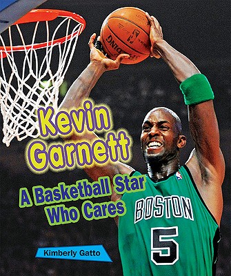Kevin Garnett: A Basketball Star Who Cares - Gatto, Kimberly