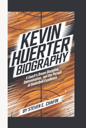 Kevin Huerter Biography: A Coach's Dream, Discipline, Determination, and the Pursuit of Basketball Excellence