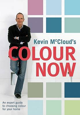 Kevin McCloud's Colour Now: An Expert Guide to Choosing Colours for Your Home - McCloud, Kevin