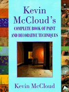 Kevin McCloud's Complete Book of Paint and Decorative Techniques - McCloud, Kevin, and Crockett, Michael (Photographer)