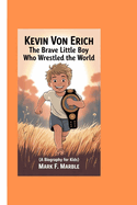 Kevin Von Erich: : The Brave Little Boy Who Wrestled the World