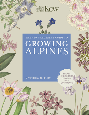 Kew Gardener's Guide to Growing Alpines - Royal Botanic Gardens Kew