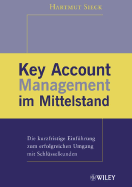 Key Account Management Im Mittelstand: Die Kurzfristige Einfuhrung Zum Erfolgreichen Umgang Mit Schlusselkunden - Sieck, Hartmut