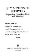 Key Aspects of Recovery: Improving Nutrition, Rest, and Mobility - Funk, Sandra G (Editor), and Tornquist, Elizabeth M (Editor), and Copp, Laurel A (Editor)