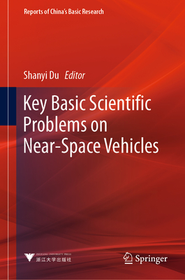 Key Basic Scientific Problems on Near-Space Vehicles - Du, Shanyi (Editor)