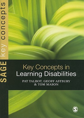 Key Concepts in Learning Disabilities - Talbot, Pat (Editor), and Astbury, Geoff (Editor), and Mason, Tom (Editor)