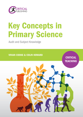 Key Concepts in Primary Science: Audit and Subject Knowledge - Cooke, Vivian, and Howard, Colin