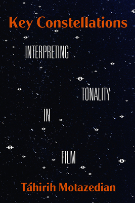 Key Constellations: Interpreting Tonality in Film - Motazedian, Thirih