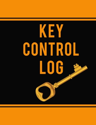Key Control Log: Wonderful Key Control Log Book / Key Check Out Log Book For Business And Apartments. Ideal Check Out Log Book With Register Key Data Entry And Key Controls. Get This Self-Checkout Register And Have Best Key Log Book With Yourself For... - Jensen, Andrea