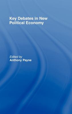 Key Debates in New Political Economy - Payne, Anthony (Editor)