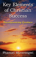 Key Elements of Christian Success: Uncompromising Greatness