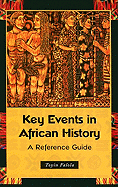 Key Events in African History: A Reference Guide