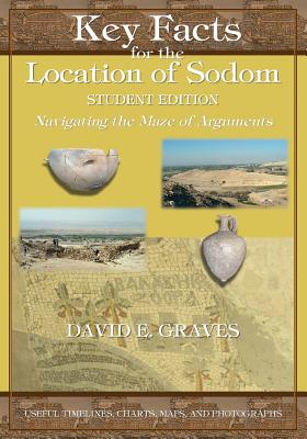 Key Facts for the Location of Sodom Student Edition: Navigating the Maze of Arguments - Graves, David Elton