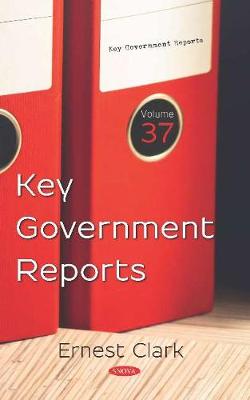 Key Government Reports. Volume 37: Volume 37 - Clark, Ernest (Editor)