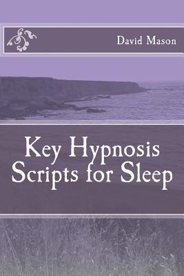 Key Hypnosis Scripts for Sleep - Mason Phd, David