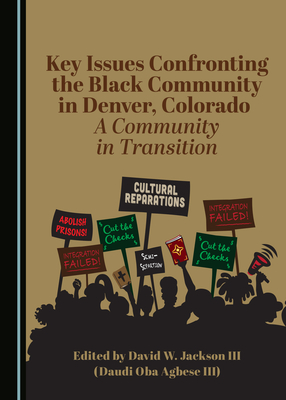 Key Issues Confronting the Black Community in Denver, CO: A Community in Transition - Jackson III, David W. (Editor)