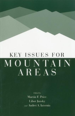 Key Issues for Mountain Areas - Price, Martin F (Editor), and Jansky, Libor (Editor), and Iatsenia, Andrei A (Editor)