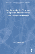 Key Issues in the Teaching of Spanish Pronunciation: From Description to Pedagogy