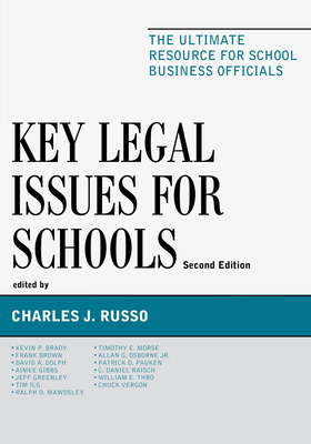 Key Legal Issues for Schools: The Ultimate Resource for School Business Officials - Russo, Charles J. (Editor)