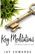 Key Meditations: Growing Closer to God