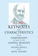 Key Notes and Characteristics with Comparisons of Some of the Leading Remedies of the Materia Medica with Nosodes