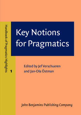 Key Notions for Pragmatics - Verschueren, Jef (Editor), and stman, Jan-Ola (Editor)
