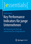 Key Performance Indicators Fr Junge Unternehmen: Die Steuerung Von Start-Ups Anhand Kritischer Erfolgsfaktoren