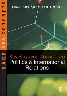 Key Research Concepts in Politics and International Relations - Harrison, Lisa, Dr., and Callan, Theresa, Dr.