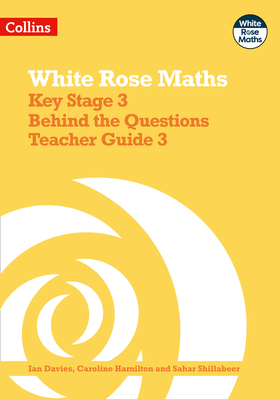 Key Stage 3 Maths Behind the Questions Teacher Guide 3 - Davies, Ian (Series edited by), and Hamilton, Caroline (Series edited by), and Shillabeer, Sahar