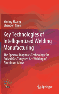 Key Technologies of Intelligentized Welding Manufacturing: The Spectral Diagnosis Technology for Pulsed Gas Tungsten Arc Welding of Aluminum Alloys