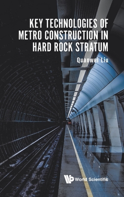 Key Technologies of Metro Construction in Hard Rock Stratum - Liu, Quanwei