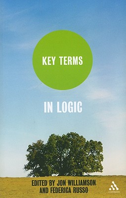 Key Terms in Logic - Williamson, Jon (Editor), and Russo, Federica (Editor)