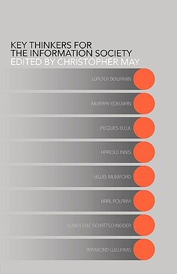 Key Thinkers for the Information Society: Volume One - May, Christopher (Editor)