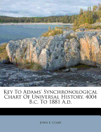 Key to Adams' Synchronological Chart of Universal History, 4004 B.C. to 1881 A.D