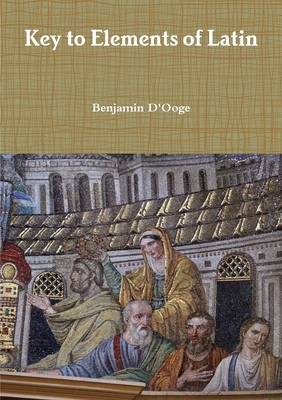 Key to Elements of Latin - D'Ooge, Benjamin