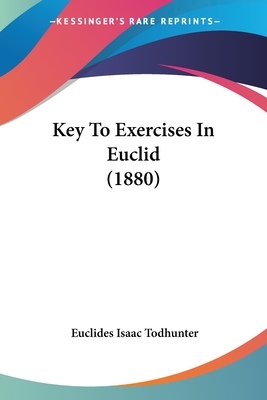 Key To Exercises In Euclid (1880) - Isaac Todhunter, Euclides