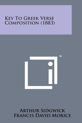 Key to Greek Verse Composition (1883) - Sidgwick, Arthur, and Morice, Francis David