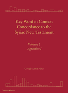Key Word in Context Concordance to the Syriac New Testament: Volume 5 (Appendices I)