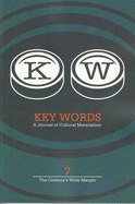 Key Words 7 2009: A Journal of Cultural Materialism (the Century's Wide Margin)