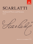 Keyboard Pieces and Sonatas, Book II - Scarlatti, Domenico (Composer), and Goldsbrough, Arnold (Editor)