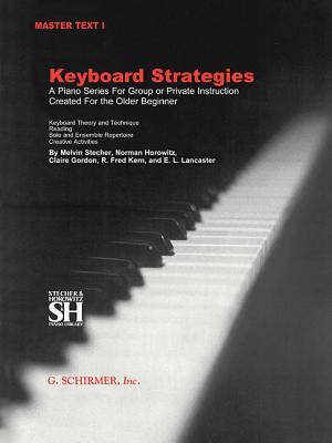 Keyboard Strategies: Master Text I (Chapters I-XI) - Hal Leonard Corp (Creator), and Stecher, Melvin (Editor), and Horowitz, Norman (Editor)