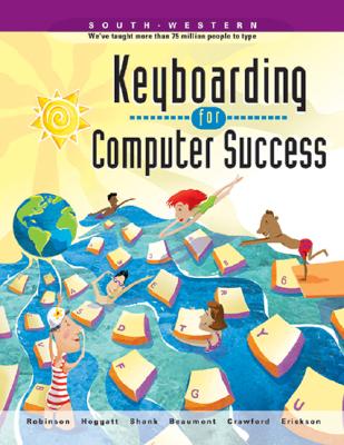 Keyboarding for Computer Success - Robinson, Jerry W, and Shank, Jon A, and Crawford, T James