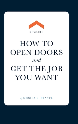 Keycard: How to open doors and get the job you want - Brante, Monica K