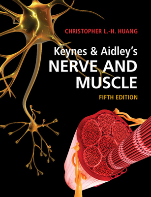 Keynes & Aidley's Nerve and Muscle - Huang, Christopher L.-H.