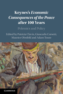 Keynes's Economic Consequences of the Peace After 100 Years: Polemics and Policy