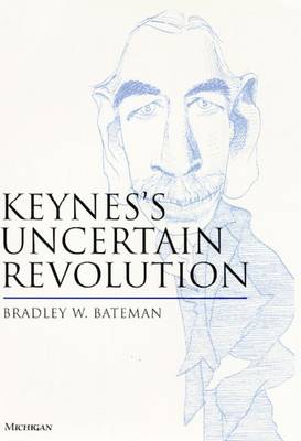 Keynes's Uncertain Revolution - Bateman, Bradley W.