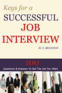 Keys for a Successful Job Interview: 100 Questions & Answers to Get the Job You Want