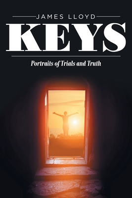Keys: Portraits of Trials and Truth - Lloyd, James