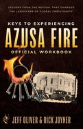 Keys to Experiencing Azusa Fire Workbook: Lessons from the Revival that Changed the Landscape of Global Christianity
